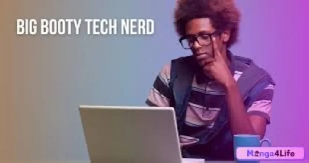Big Booty Tech Nerd: The Viral Trend Taking Over Social Media