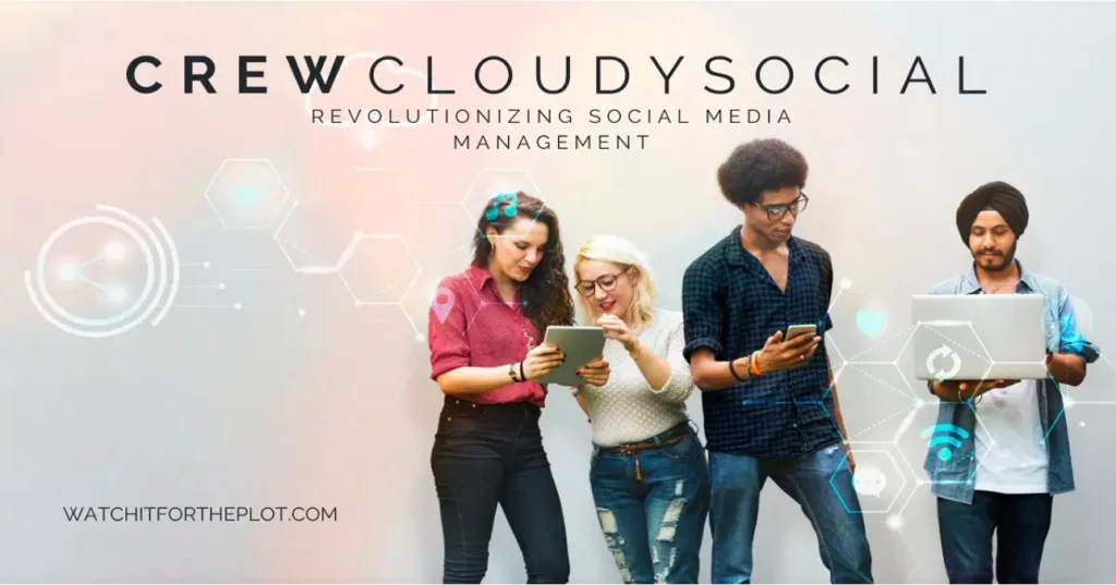 Crew CloudySocial com: The Hidden Gem of Social Networking