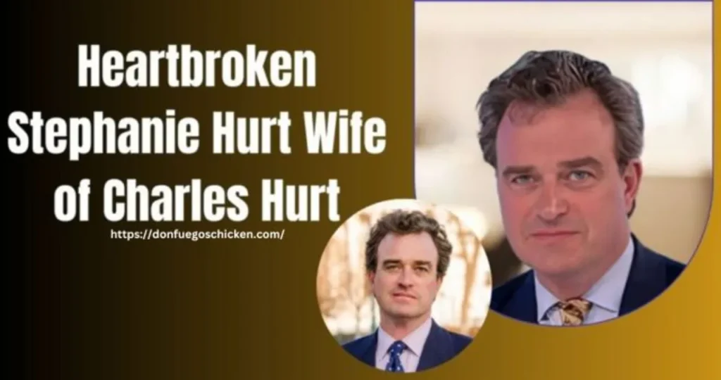 Heartbroken Stephanie Hurt: What Happened to Charles Hurt’s Marriage?